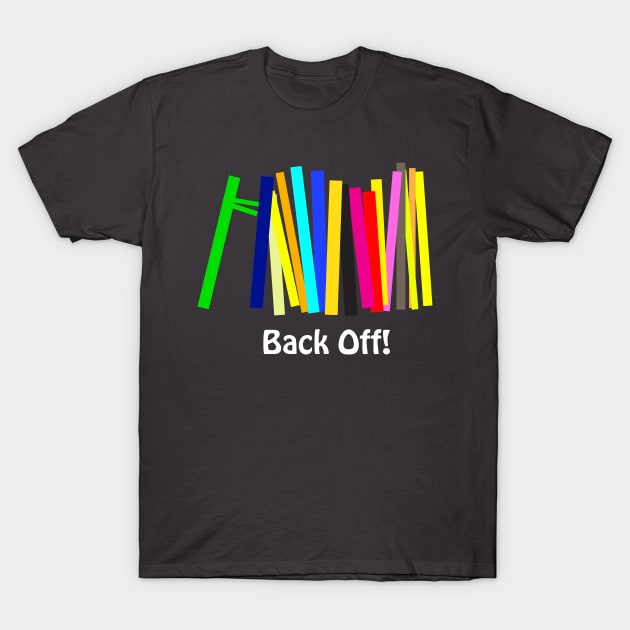 Back Off! T-Shirt by BriteBarz